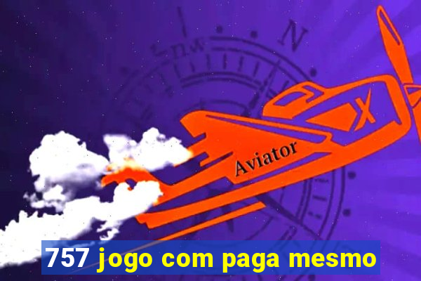 757 jogo com paga mesmo